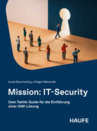 Mission: IT-Security : Dein Taktik-Guide f&uuml;r die Einf&uuml;hrung einer IAM-L&ouml;sung (Haufe Fachbuch) （1. Auflage 2026. 2026. 256 S.）