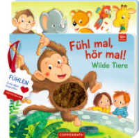 Fühl mal， hör mal! Wilde Tiere : Fühlen und die Welt begreifen (Fühlen & die Welt begreifen)