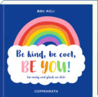 Be kind, be cool, be you! : Sei mutig und glaub an dich （2022. 192 S. 4-fbg. 16 cm）