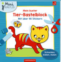 Mein bunter Tier-Bastelblock : Mit über 90 Stickern Schneiden, kleben, malen (Mini-Künstler) （2022. 48 S. 4-fbg. 23 cm）