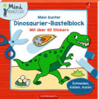 Mein bunter Dinosaurier-Bastelblock : Mit über 60 Stickern Schneiden, kleben, malen (Mini-Künstler) （2022. 48 S. 4-fbg. 23 cm）