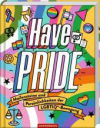 Have Pride! : Meilensteine und Persönlichkeiten der LGBTIQ-Bewegung （2022. 128 S. 4-fbg. 23 cm）