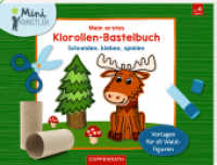 Mein erstes Klorollen-Bastelbuch - Im Wald : Schneiden, kleben, spielen (Mini-Künstler) （2023. 32 S. 4-fbg. 210 x 279 mm）