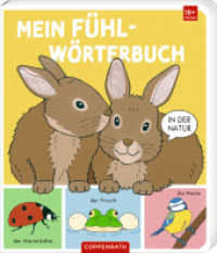 Mein Fühl-Wörterbuch : In der Natur: Spielbuch mit Fühlelementen und Gucklöchern, erstes Wissen, ab 18 Monaten (Fühlen und die Welt begreifen) （2024. 12 S. 4-fbg. 204 mm）