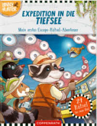 Expedition in die Tiefsee (Lenny Hunter) : Mein erstes Escape-Rätsel-Abenteuer: 24 spannende Rätsel (Wimmelbilder, Suchrätsel, Fehlersuchbilder u.v.m.), mit Lösungen, komplett vierfarbig, für Kinder ab 5 Jahren (Lenny Hunter) （2024. 32 S. 4-fbg. 245 mm）