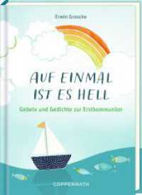 Auf einmal ist es hell : Gebete und Gedichte zur Erstkommunion （2024. 48 S. 167 mm）