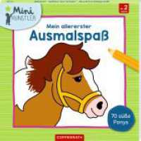 Mein allererster Ausmalspaß : 70 süße Ponys (Mini-Künstler) （2023. 140 S. 1-fbg. 190 mm）