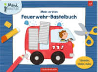 Mein erstes Feuerwehr-Bastelbuch : Schneiden, kleben, malen: Mal- und Schneidebuch für Jungs und Mädchen ab 4 Jahren (Mini-Künstler) （2024. 32 S. 4-fbg. 210 x 280 mm）