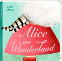 Alice im Wunderland : Klassiker für Kleine: Pappbilderbuch für Kinder ab 3 Jahren （2024. 24 S. 4-fbg. 180 mm）