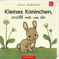 Kleines Kaninchen, erzähl mir von dir : Liebling: Vorlesegeschichte und erstes Wissen über das Lieblingstier, ab 18 Monate （2025. 16 S. 4-fbg. 161 mm）