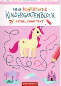 Mein kunterbunter Kindergartenblock : Rätsel ohne Text (Einhörner): Rätselblock ohne Text ab 4 Jahren, ohne Hilfe selber rätseln （2025. 80 S. 4-fbg. 210 mm）