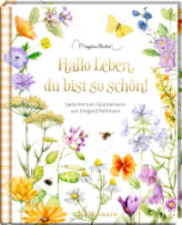 Hallo Leben, du bist so schön! : Gedichte zum Glücklichsein: Ein Geschenk an die Menschen, die das Leben feiern (Augenweide) （2025. 48 S. 4-fbg. 186 mm）