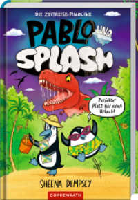 Pablo & Splash (Bd. 1) : Die Zeitreise-Pinguine: Witzige Zeitreise-Comic-Reihe für Leseanfänger/Lesemuffel; ab 6 Jahren (Pablo & Splash 1) （2025. 240 S. 4-fbg. 217 mm）