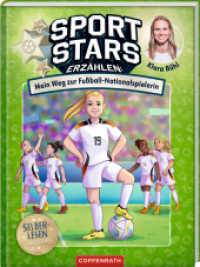 Sportstars erzählen (Leseanfänger, Bd. 2) : Mein Weg zur Fußball-Nationalspielerin: Fußballbiografie mit Rätseln nach jedem Kapitel; für Leseanfänger ab 7 Jahren （2025. 72 S. 4-fbg. 215 mm）