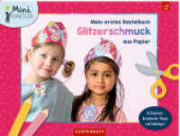 Mein erstes Bastelbuch - Glitzerschmuck aus Papier : 16 Diademe, Armbänder, Ringe & Anhänger: Kreativer Bastelspaß für glitzernden Schmuck aus Papier für Kinder ab 4 Jahren (Mini-Künstler) （2025. 32 S. 4-fbg. 209 x 279 mm）