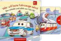 Wer will laute Fahrzeuge sehen? : Der z&auml;hlt und schiebt von 1 bis 10!: Mitmachbuch zum Z&auml;hlenlernen mit Schiebern und Reimen f&uuml;r Kinder ab 18 Monaten