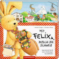 Mit Felix durch die Schweiz : Spannende Briefe vom reiselustigen Kuschelhasen (Felix-Bücher (Bilderbücher mit Briefen)) （2019 40 S. 4-fbg. 21.5 cm）