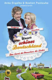 Unser schönes Deutschland : Das Land, die Menschen, die Lieder. Präsentiert von Anke Engelke & Bastian Pastewka （2. Aufl. 2011. 336 S. m. zahlr. farb. Abb. 215.00 mm）