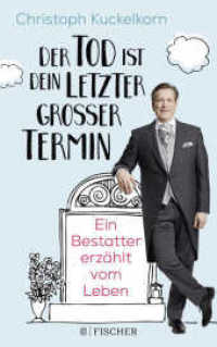 »Der Tod ist dein letzter großer Termin«; . : Ein Bestatter erzählt vom Leben （3. Aufl. 2020. 288 S. 17 s/w-Abbildungen im Textteil. 215.00 mm）