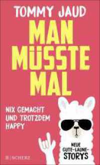 Man müsste mal - Nix gemacht und trotzdem happy : Neue Gute-Laune-Storys | Das lustigste Buch zum Verschenken （2. Aufl. 2023. 192 S. 193.00 mm）