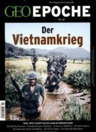 GEO Epoche. 80/2016 Der Vietnamkrieg : 1946-1975: Kampf um ein Land in Südostasien (GEO Epoche 80/2016) （162 S. m. zahlr. Abb. 27 cm）