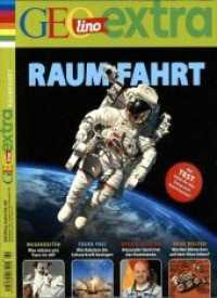 Raumfahrt : Mit Test: Habt ihr das Zeug zum Astronauten? (GEOlino extra 69/2018) （2018. 100 S. 27 cm）