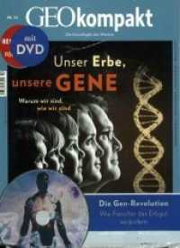 Unser Erbe, unsere Gene, m. DVD : Warum wir sind, wie wir sind. DVD: Die Gen-Revolution (GEOkompakt 54) （2018. 155 S. 27 cm）