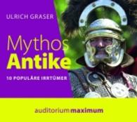 Mythos Antike, 1 Audio-CD : 10 populäre Irrtümer. 70 Min. （2014. 140 x 125 mm）