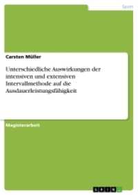 Unterschiedliche Auswirkungen der intensiven und extensiven Intervallmethode auf die Ausdauerleistungsfähigkeit (Akademische Schriftenreihe Bd.V37757) （2011. 160 S. 2 Farbabb. 210 mm）