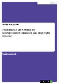 Präsentismus am Arbeitsplatz - konzeptionelle Grundlagen und empirische Befunde (Akademische Schriftenreihe Bd.V190014) （2012. 36 S. 210 mm）