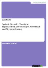 Anabole Steroide. Chemische Eigenschaften, Anwendungen, Missbrauch und Nebenwirkungen (Akademische Schriftenreihe Bd.V195413) （2016. 32 S. 210 mm）