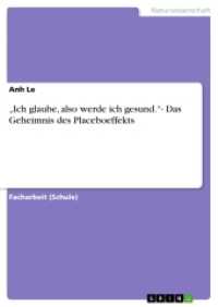 "Ich glaube, also werde ich gesund."- Das Geheimnis des Placeboeffekts (Akademische Schriftenreihe Bd.V195472) （2012. 28 S. 6 Farbabb. 210 mm）
