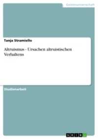 Altruismus - Ursachen altruistischen Verhaltens (Akademische Schriftenreihe Bd. V15463) （2. Aufl. 2012. 24 S. 210 mm）
