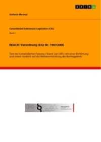 REACH: Verordnung (EG) Nr. 1907/2006 : Text der konsolidierten Fassung / Stand: Juni 2012  mit einer Einführung und einem Ausblick auf die Weiterentwicklung des Rechtsgebiets (Consolidated Substances Legislation (CSL) Band 1) （2012. 236 S. 210 mm）