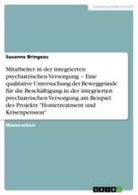 Die Motivation hinter der Arbeit in Projekten der integrierten psychiatrischen Versorgung am Beispiel "Hometreatment und (Akademische Schriftenreihe Bd.V203258) （2012. 196 S. 210 mm）