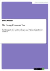 Mit Orang-Utans auf Du : Kurzbiografie der Anthropologin und Primatologin Biruté Galdikas (Akademische Schriftenreihe Bd.V203461) （2012. 64 S. 210 mm）
