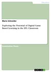 Exploring the Potential of Digital Game Based Learning in the EFL Classroom (Akademische Schriftenreihe V201318) （2012. 124 S. 210 mm）