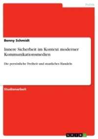 Innere Sicherheit im Kontext moderner Kommunikationsmedien : Die persönliche Freiheit und staatliches Handeln (Akademische Schriftenreihe Bd.V206764) （2012. 32 S. 210 mm）