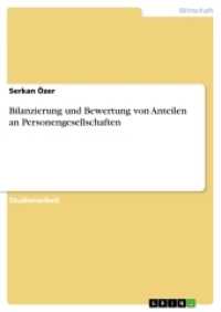 Bilanzierung und Bewertung von Anteilen an Personengesellschaften (Akademische Schriftenreihe Bd.V206993) （2012. 24 S. 210 mm）