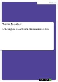 Leistungskennzahlen in Krankenanstalten (Akademische Schriftenreihe Bd.V207513) （2013. 88 S. 210 mm）