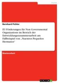 EU-Förderungen für Non Governmental Organizations im Bereich der Entwicklungszusammenarbeit am Fallbeispiel von "Nuestro (Akademische Schriftenreihe Bd.V206324) （2013. 92 S. 210 mm）