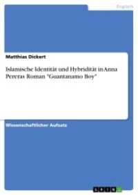 Islamische Identität und Hybridität in Anna Pereras Roman "Guantanamo Boy" (Akademische Schriftenreihe Bd.V207859) （2013. 52 S. 210 mm）