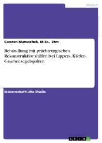 Behandlung mit prächirurgischen Rekonstruktionshilfen  bei Lippen-, Kiefer-, Gaumensegelspalten (Akademische Schriftenreihe Bd.V207492) （2013. 40 S. 210 mm）