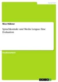 Sprachkontakt und Media Lengua: Eine Evaluation (Akademische Schriftenreihe Bd.V208483) （2013. 36 S. 210 mm）
