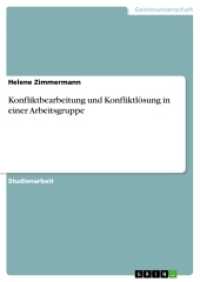 Konfliktbearbeitung und Konfliktlösung in einer Arbeitsgruppe (Akademische Schriftenreihe V208857) （2013. 28 S. 210 mm）