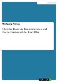Über das Eisen, die Eisenmineralien und Eisenerzminen auf der Insel Elba (Akademische Schriftenreihe Bd.V208530) （2013. 84 S. 210 mm）
