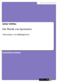 Die Physik von Sportarten : Videoanalyse von Ballflugkurven (Akademische Schriftenreihe V207400) （2013. 32 S. 9 Farbabb. 210 mm）