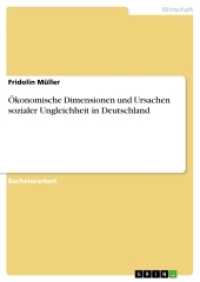 &Ouml;konomische Dimensionen und Ursachen sozialer Ungleichheit in Deutschland (Akademische Schriftenreihe Bd.V206954) （2013. 52 S. 2 Farbabb. 210 mm）