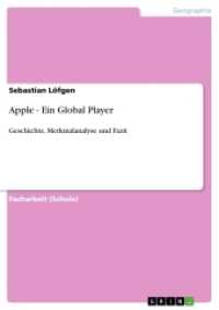Apple - Ein Global Player : Geschichte, Merkmalanalyse und Fazit (Akademische Schriftenreihe Bd.V206255) （2013. 32 S. 210 mm）