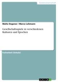 Gesellschaftsspiele in verschiedenen Kulturen und Epochen （2016. 24 S. 210 mm）